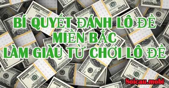 Bí quyết chơi xổ số miền bắc