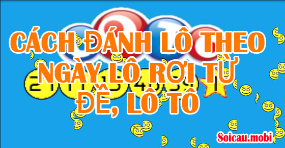 Cách chơi xổ số từ xổ số, xổ số hàng ngày